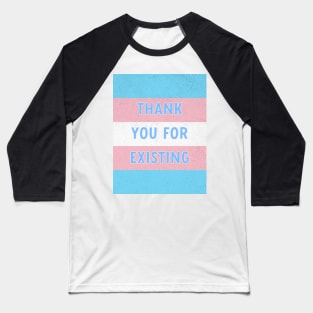 thank you for existing trans flag Baseball T-Shirt